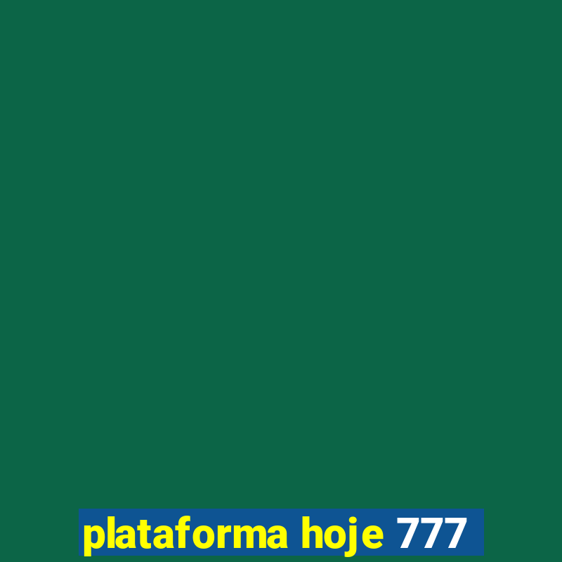 plataforma hoje 777